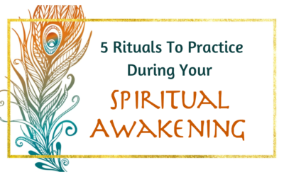 5 Rituals To Practice During Your Spiritual Awakening
