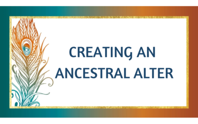 Creating an Ancestral Altar As Part Of Your Ancestral Healing Journey