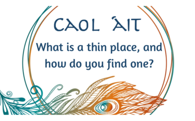Caol Áit – What Is A Thin Place and How Do You Find One?