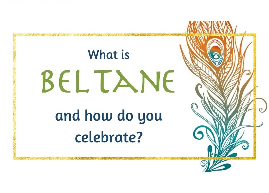 What is Beltane and how do you celebrate?
